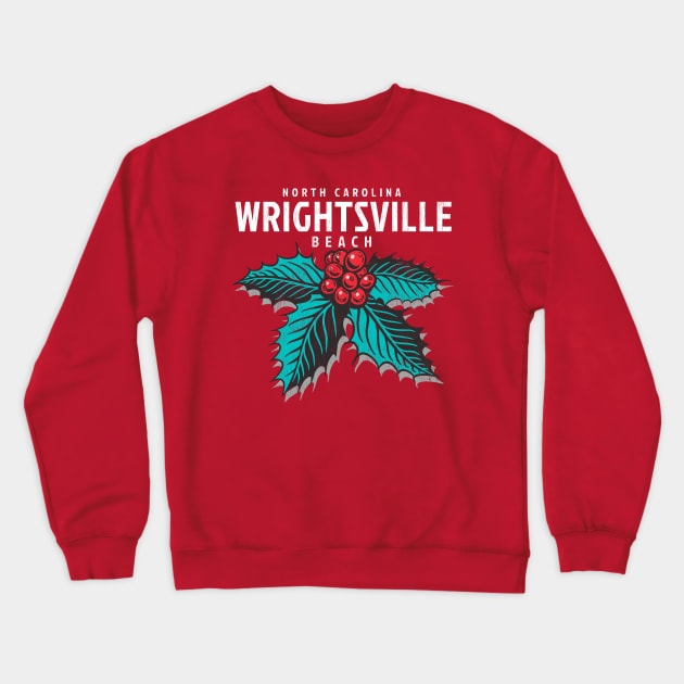 Wrightsville Beach, NC Christmas Vacationing Holiday Holly Crewneck Sweatshirt by Contentarama